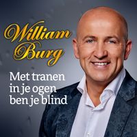 William Burg - Met Tranen In Je Ogen Ben Je Blind 1500